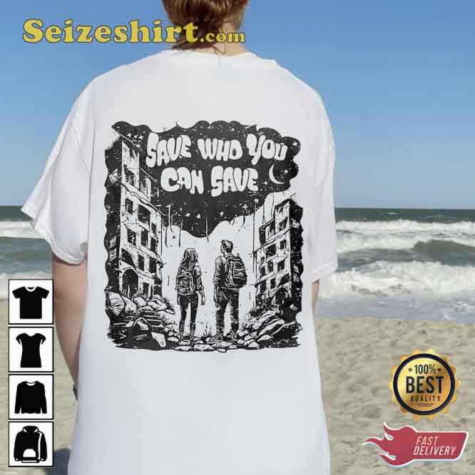 The Last Of Us Save Who You Can Graphic Tee Shirt The Last Of Us Save Who You Can Graphic Tee Shirt