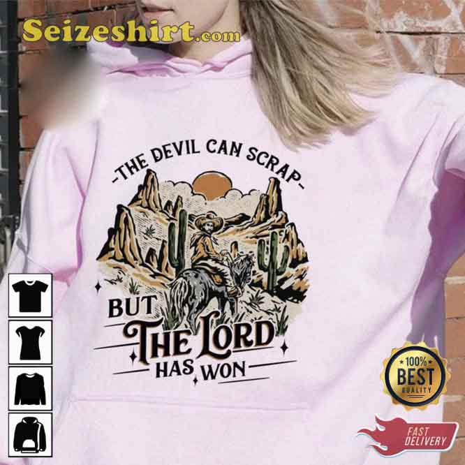 The Devil Can Scrap But The Lord Has Won Shirt The Devil Can Scrap But The Lord Has Won Shirt