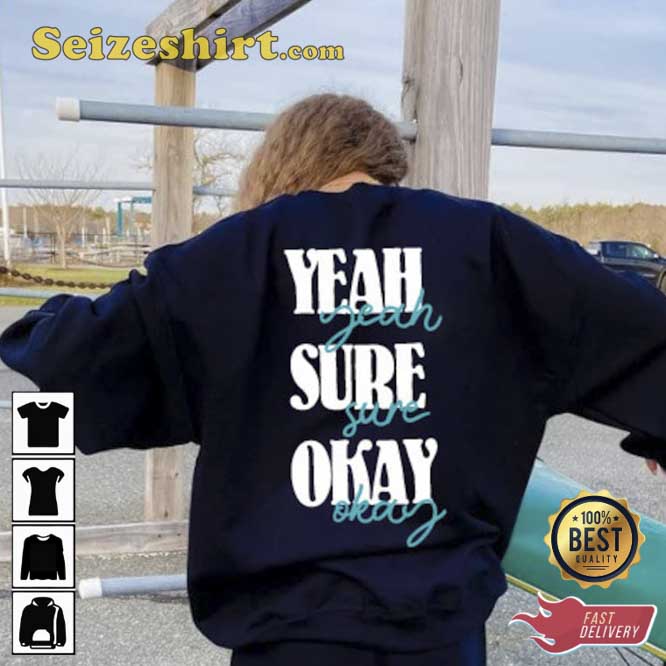 Yeah Sure Okay Statement Oversized Unisex Tee Shirt Yeah Sure Okay Statement Oversized Unisex Tee Shirt