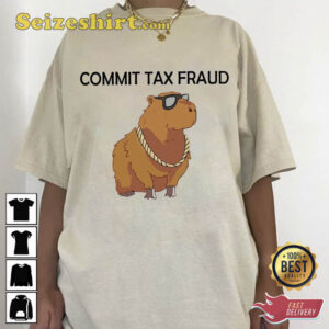 Commit Tax Fraud Capybara Shirt 1 Commit Tax Fraud Capybara Shirt2.jpg