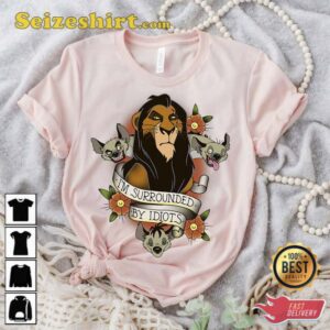 Disney The Lion King Scar Im Surrounded By Idiots Shirt 1.jpg