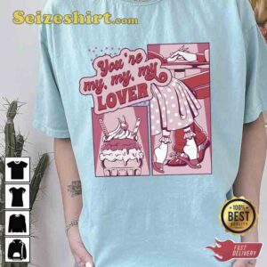 You are My Lover Unisex Shirt Gift 3 You re My Lover Unisex Shirt Gift4.jpg