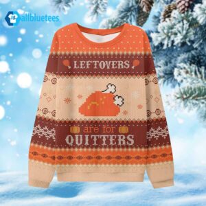 Leftovers Are For Quitters Ugly Christmas Sweater