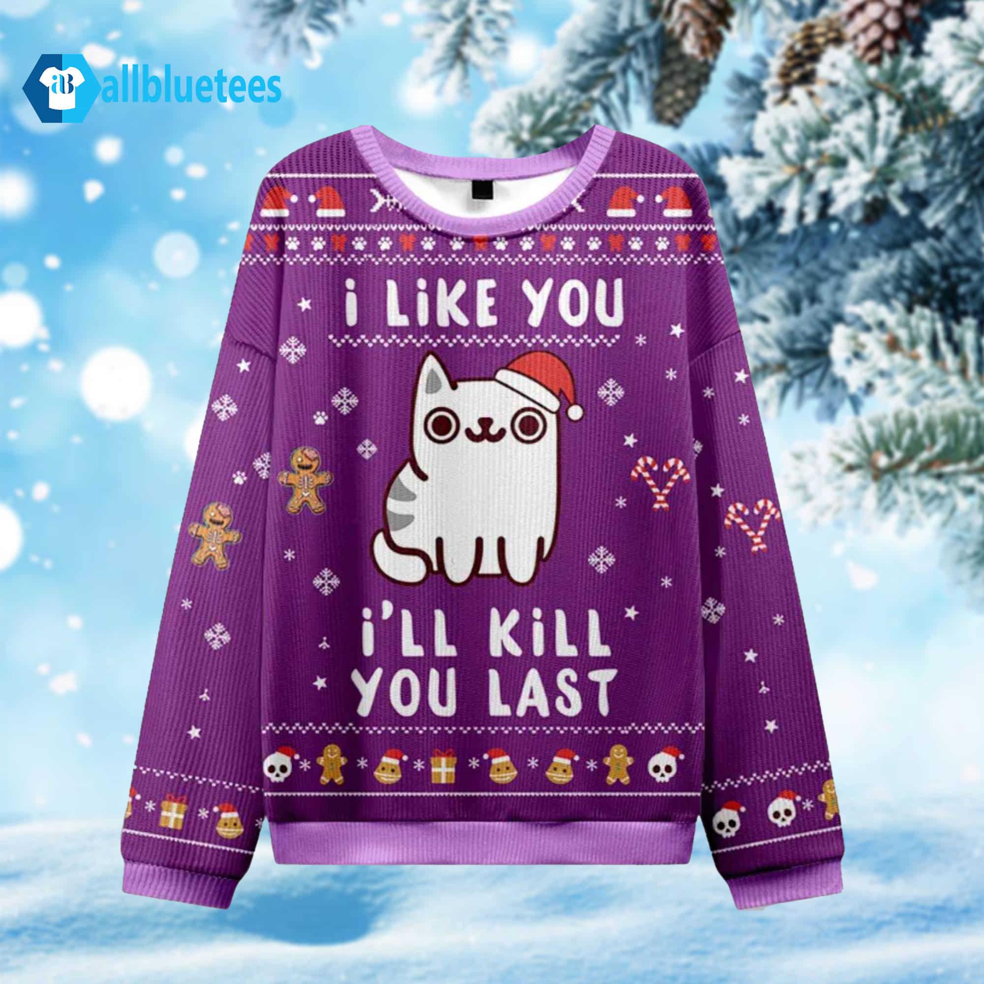 Cat I Like You I’ll Kill You Last Ugly Christmas Sweater Cat I Like You I’ll Kill You Last Ugly Christmas Sweater