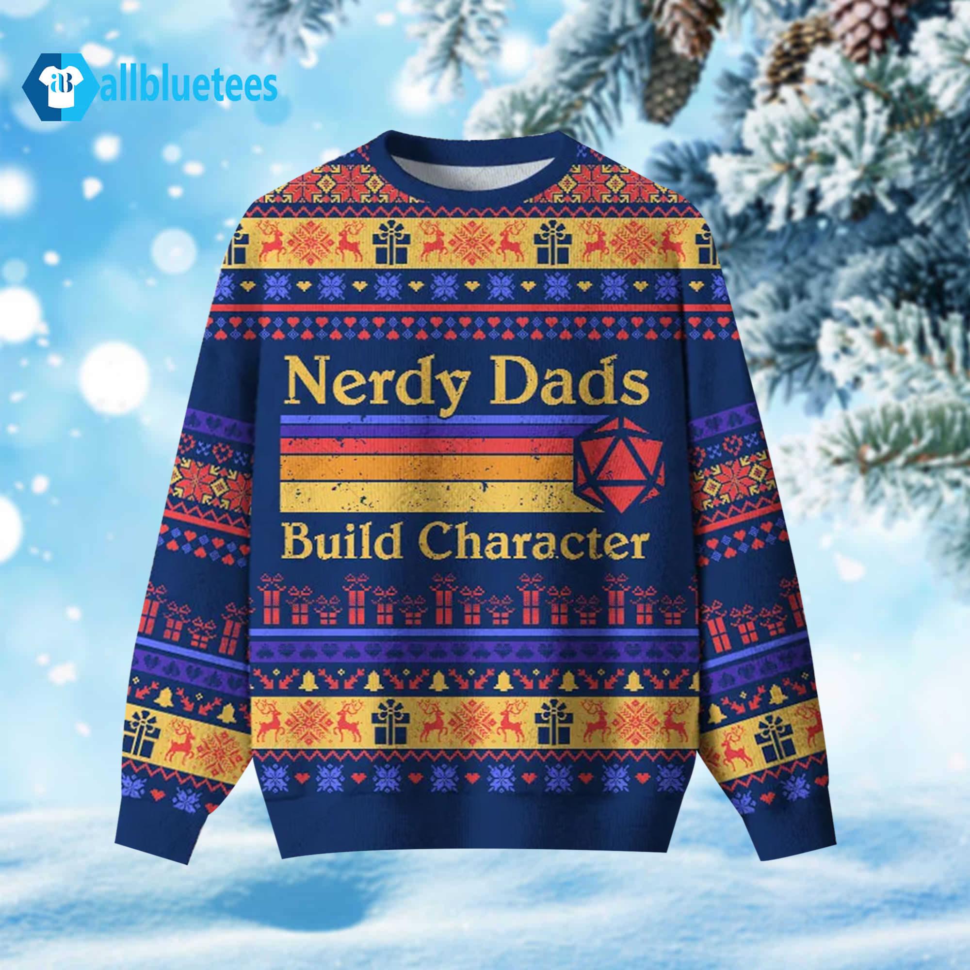 Nerdy Dads Build Character Ugly Christmas Sweater Nerdy Dads Build Character Ugly Christmas Sweater