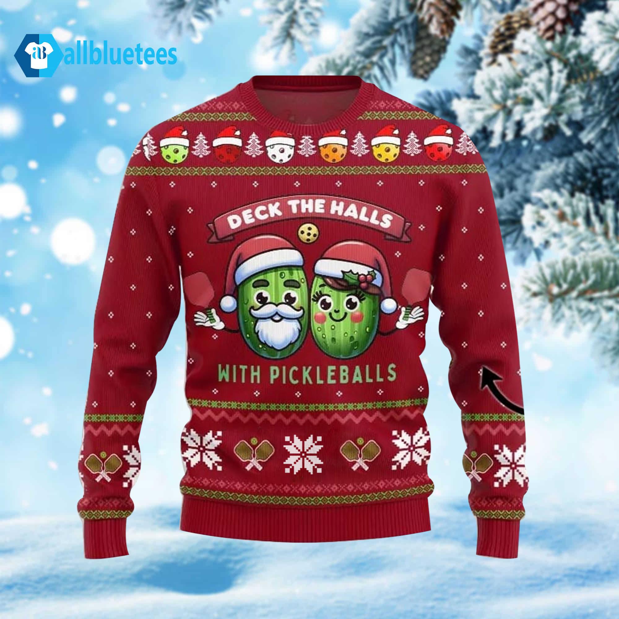 Deck The Halls With Pickleballs Ugly Christmas Sweater Deck The Halls With Pickleballs Ugly Christmas Sweater