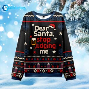 Dear Santa Stop Judging Me Ugly Christmas Sweater