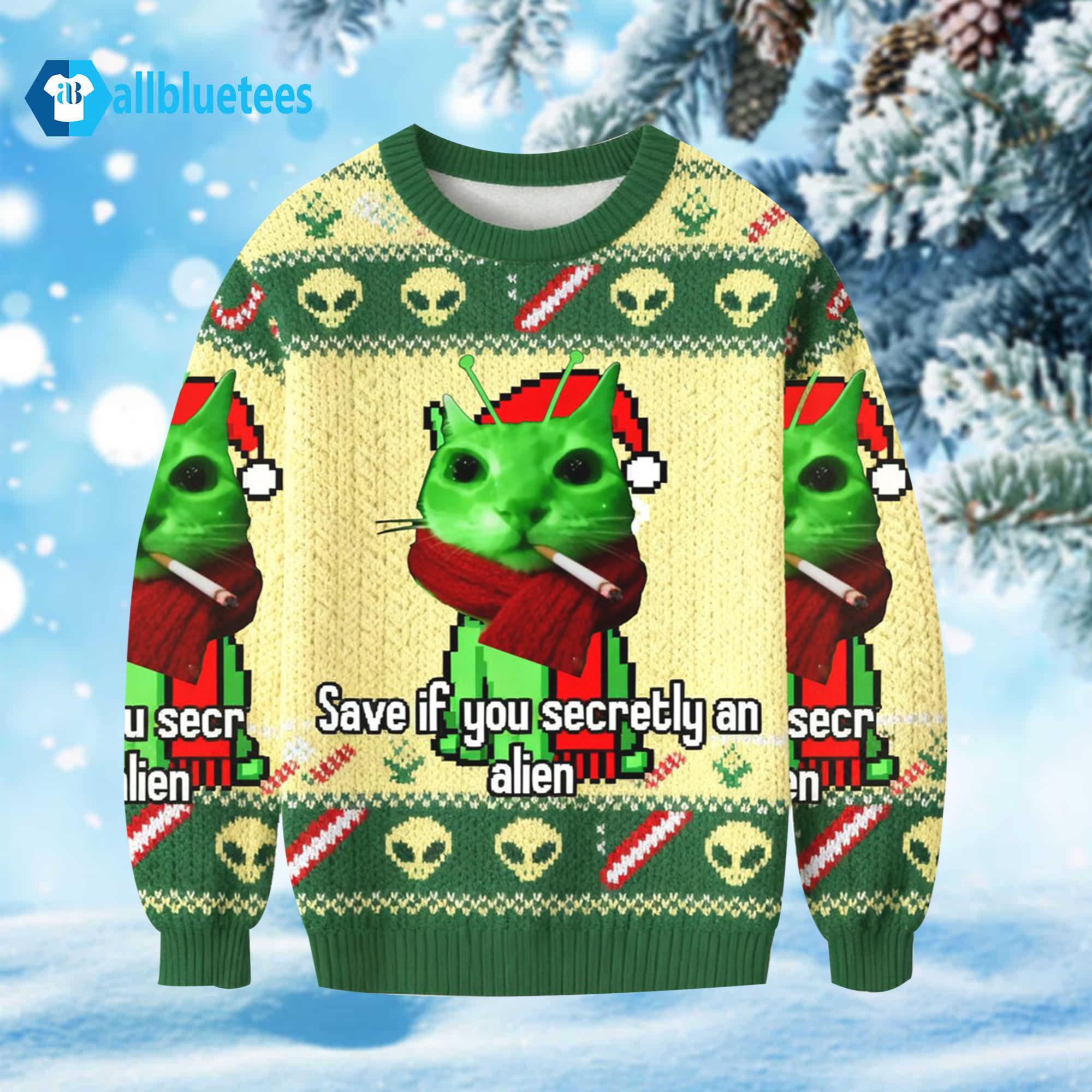 Save If You Secretly An Alien Ugly Christmas Sweater Save If You Secretly An Alien Ugly Christmas Sweater