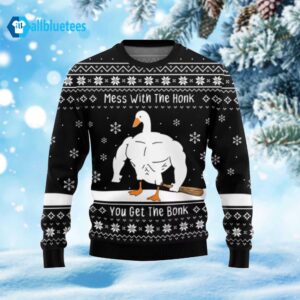 Mess With The Honk You Get The Bonk Christmas Ugly Sweater