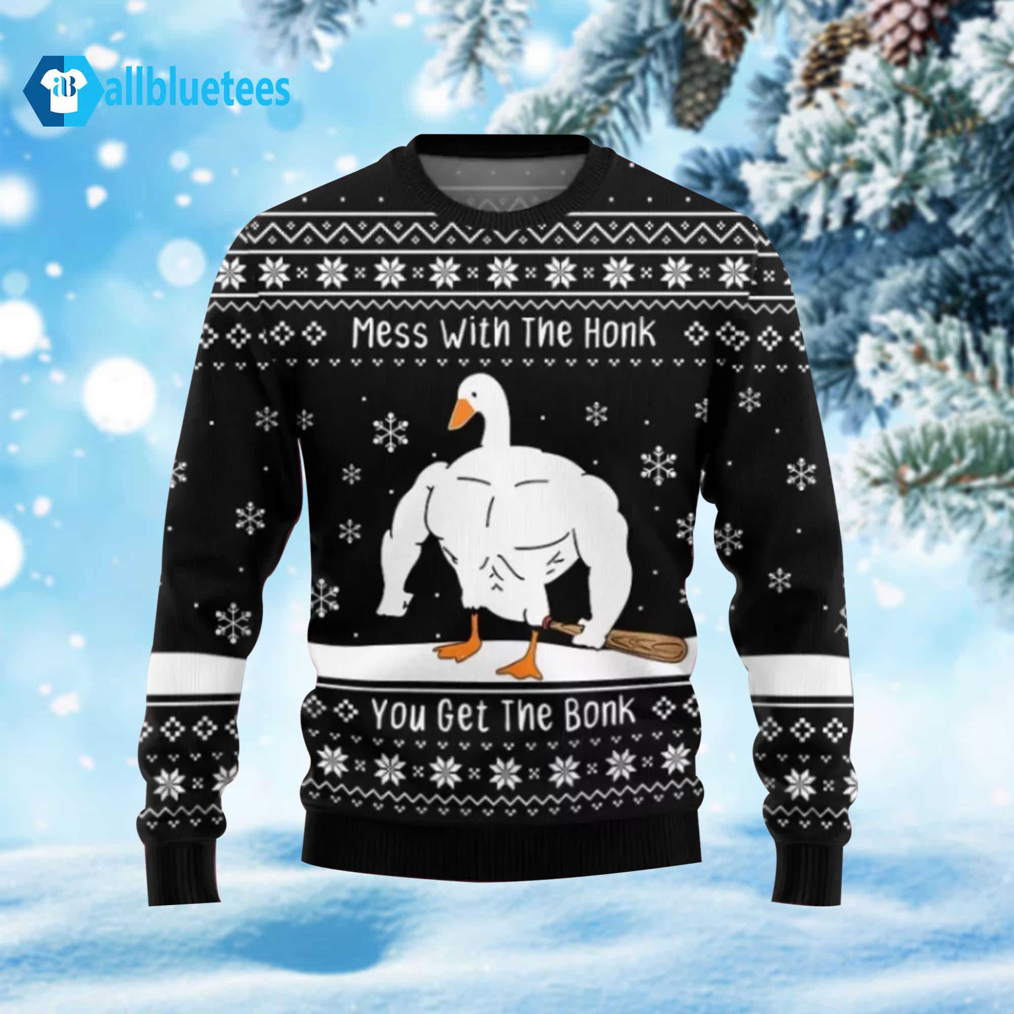 Mess With The Honk You Get The Bonk Christmas Ugly Sweater Mess With The Honk You Get The Bonk Christmas Ugly Sweater