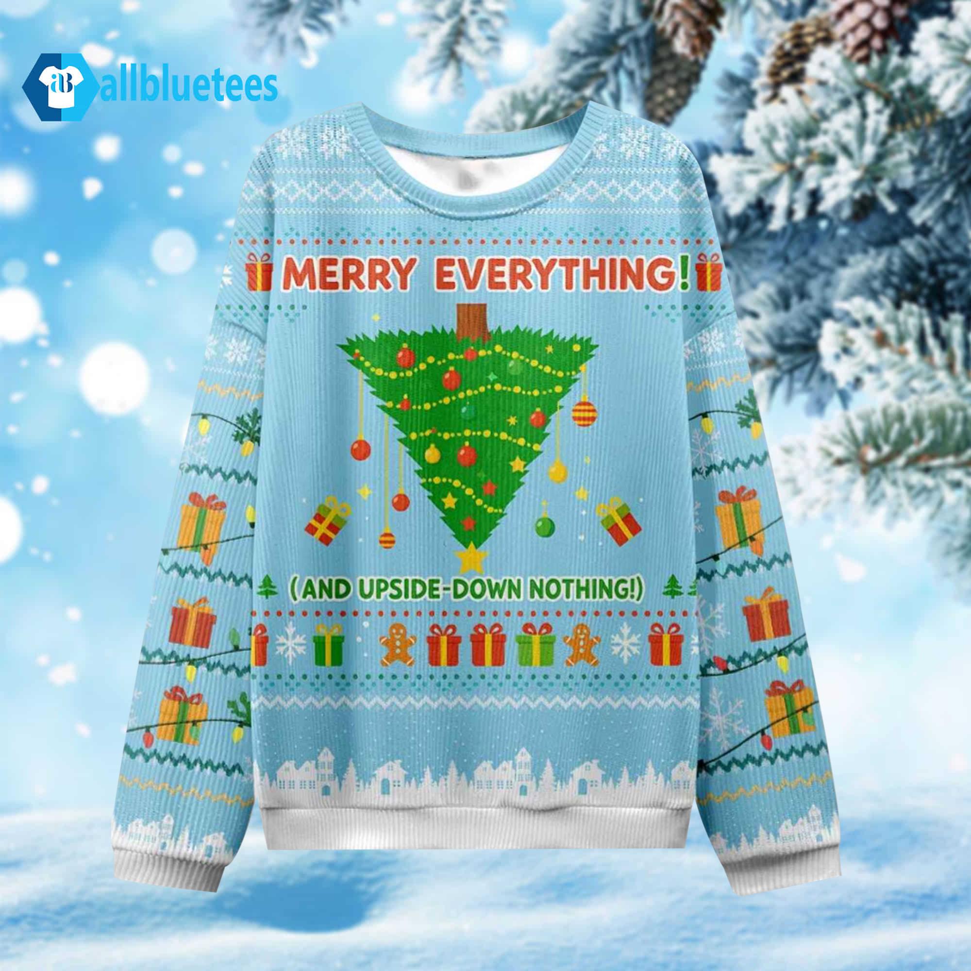 Merry Everything And Upside-Down Nothing Ugly Christmas Sweater Merry Everything And Upside-Down Nothing Ugly Christmas Sweater