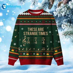 These Are Strange Times Ugly Christmas Sweater