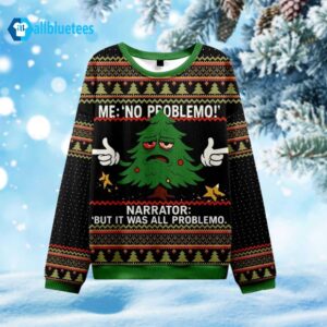 Narrator But Is Was All Problemo Ugly Christmas Sweater