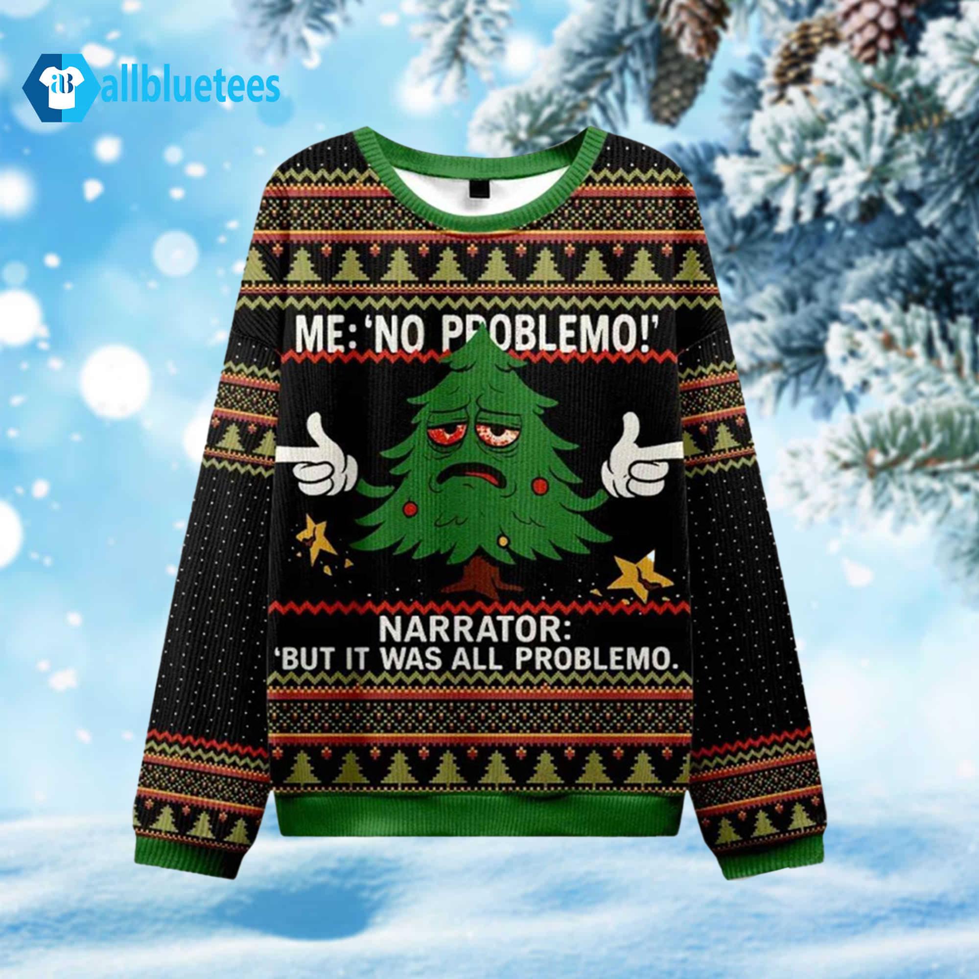Narrator But Is Was All Problemo Ugly Christmas Sweater Narrator But Is Was All Problemo Ugly Christmas Sweater
