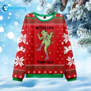 Better Late Than Ugly Christmas Sweater