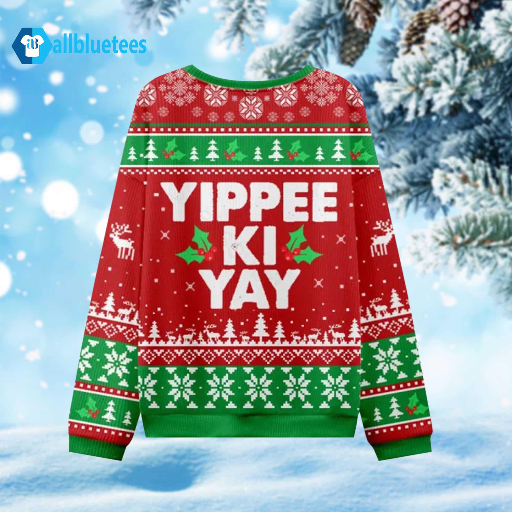 Yippee Ki Yay Ugly Christmas Sweater Yippee Ki Yay Ugly Christmas Sweater