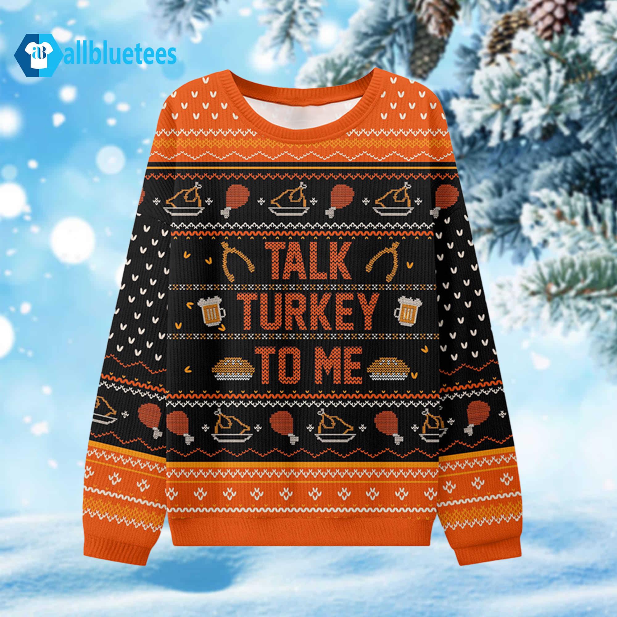 Talk Turkey To Me Ugly Christmas Sweater Talk Turkey To Me Ugly Christmas Sweater