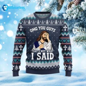 OMG You Guys That Not What I Said Ugly Christmas Sweater