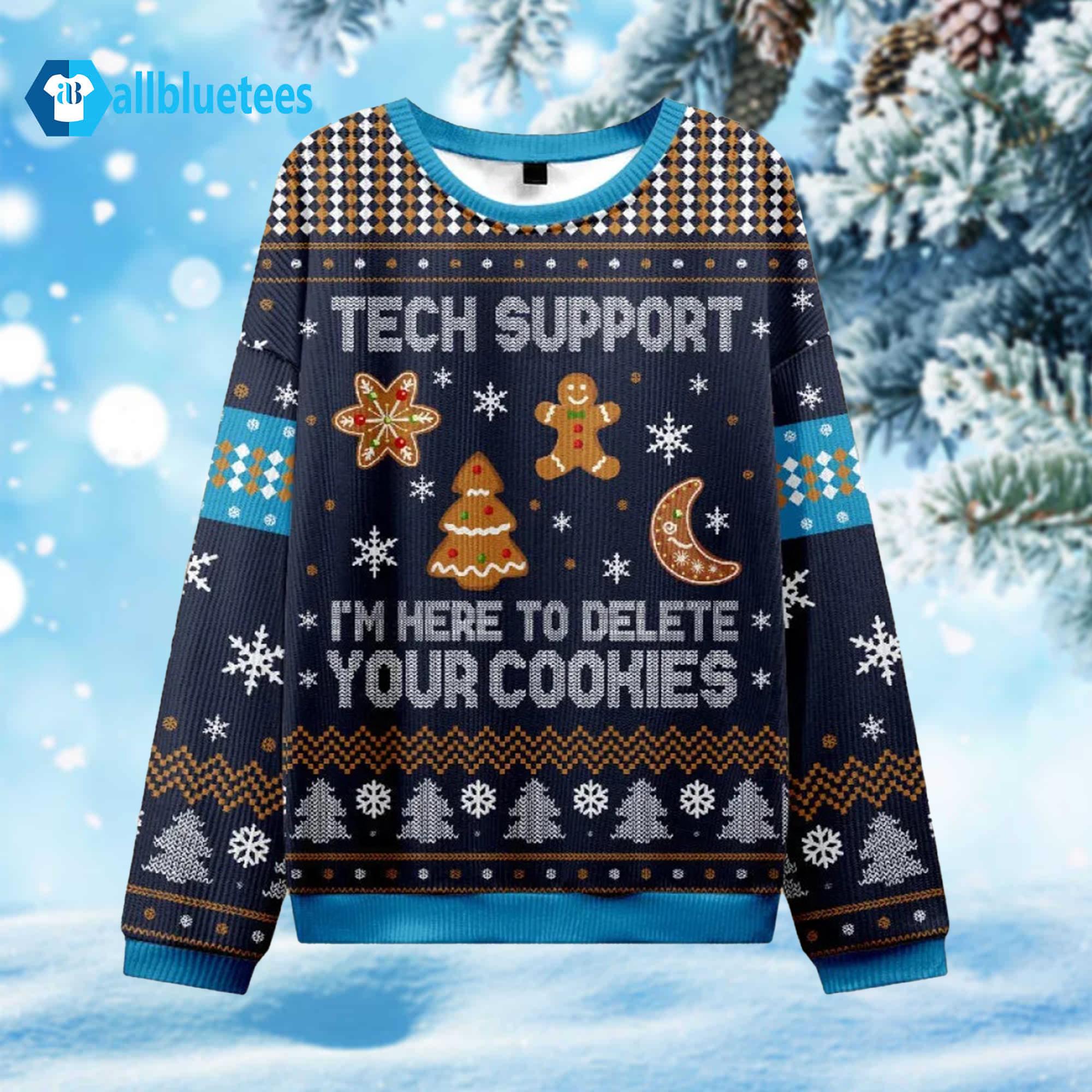 Tech Support I’m Here To Delete Your Cookies Ugly Sweater Tech Support I’m Here To Delete Your Cookies Ugly Sweater