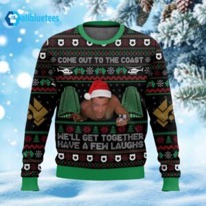 Come Out To The Coast We’ll Get Together Have A Few Laughs Ugly Christmas Sweater