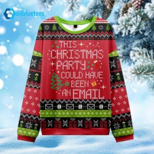 This Party Could Have Been An Email Ugly Christmas Sweater