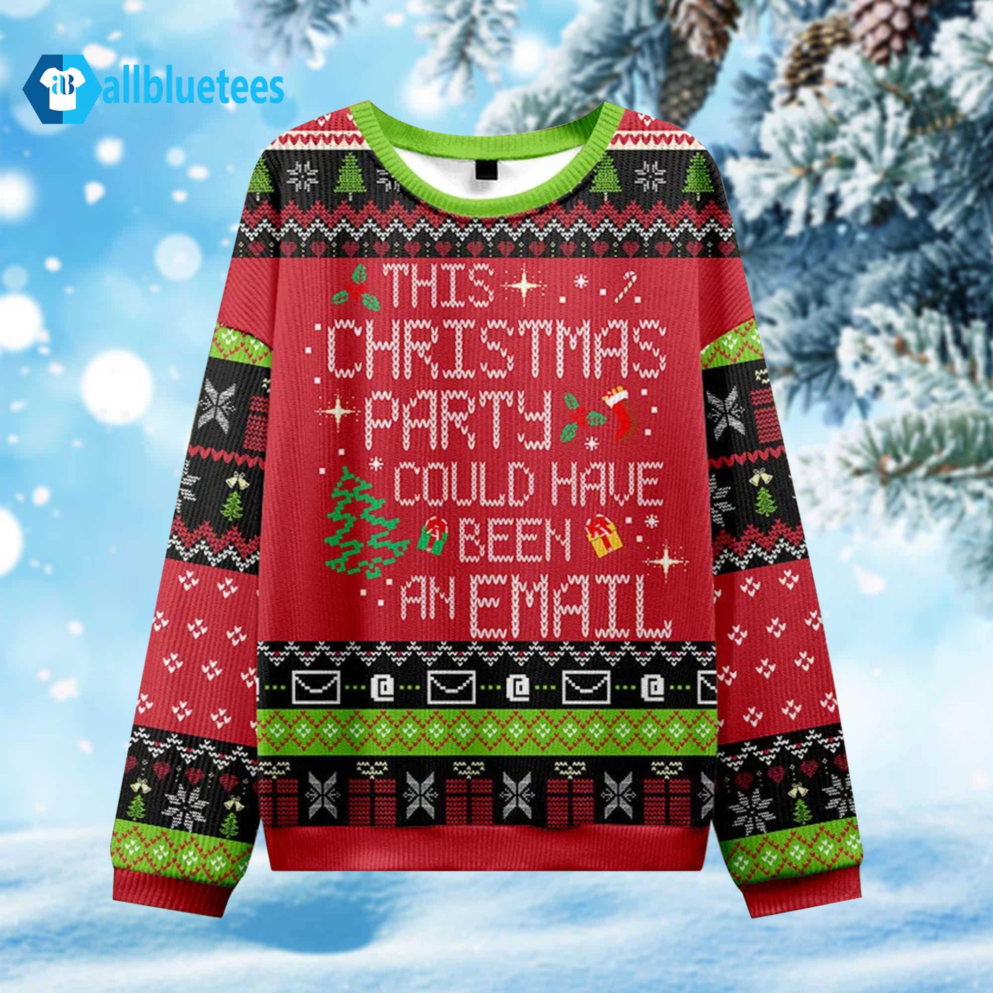 This Party Could Have Been An Email Ugly Christmas Sweater This Party Could Have Been An Email Ugly Christmas Sweater