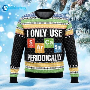 I Only Use Sarcasm Periodically Christmas Ugly Sweater