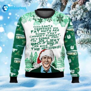 When Santa Squeezes His Fat White A– Down That Chimney Tonight Ugly Christmas Sweater