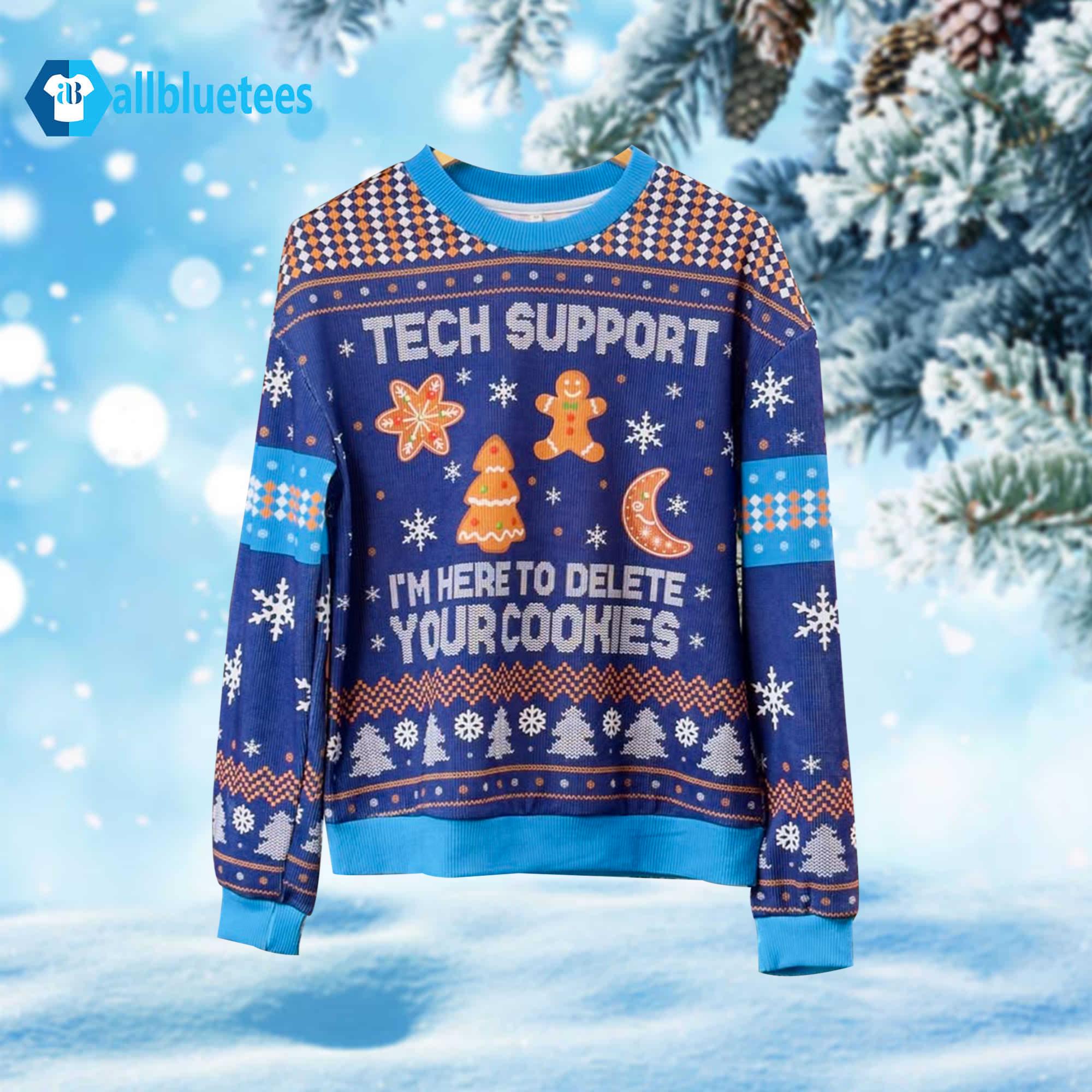 Tech Support I’m Here To Delete Your Cookies Ugly Christmas Sweater Tech Support I’m Here To Delete Your Cookies Ugly Christmas Sweater