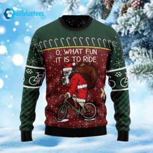 O What Fun It Is To Ride Ugly Christmas Sweater
