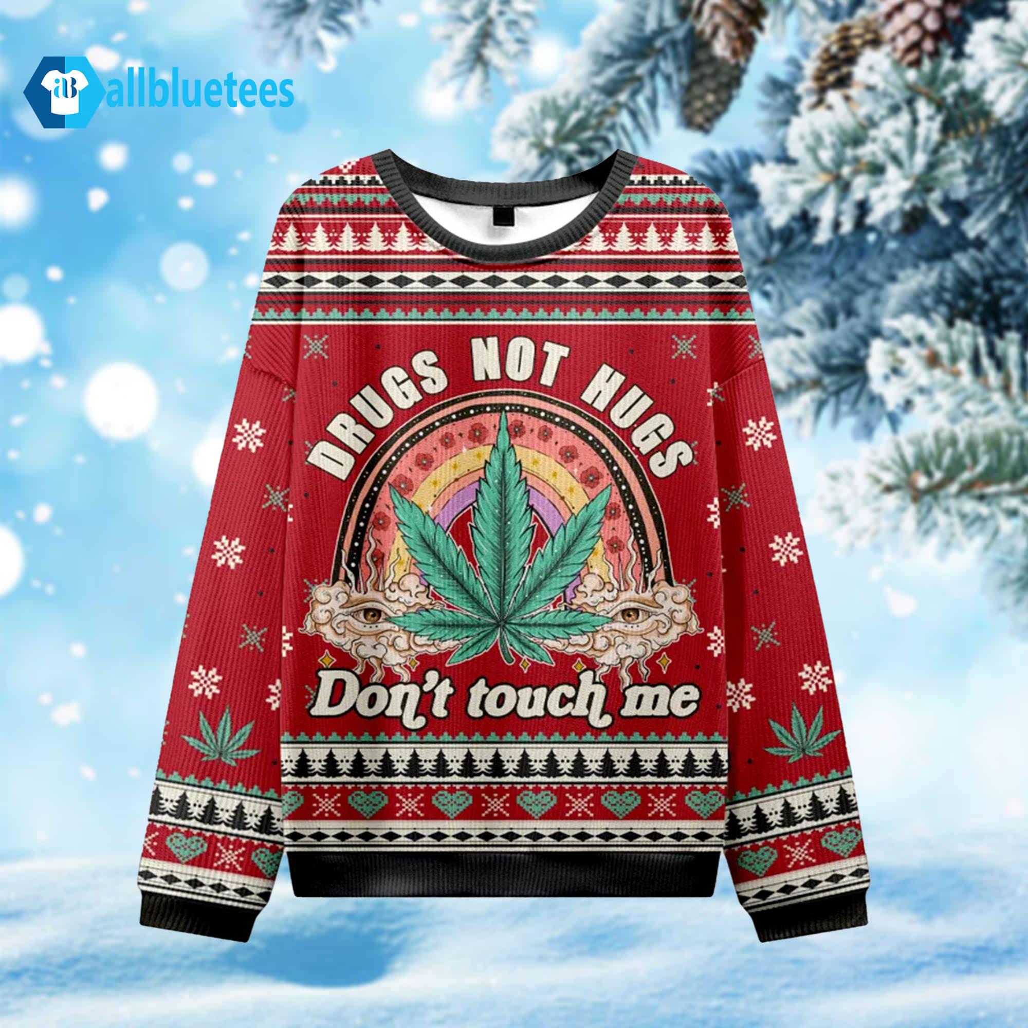 Drugs Not Hugs Don’t Touch Me Ugly Sweater Drugs Not Hugs Don’t Touch Me Ugly Sweater