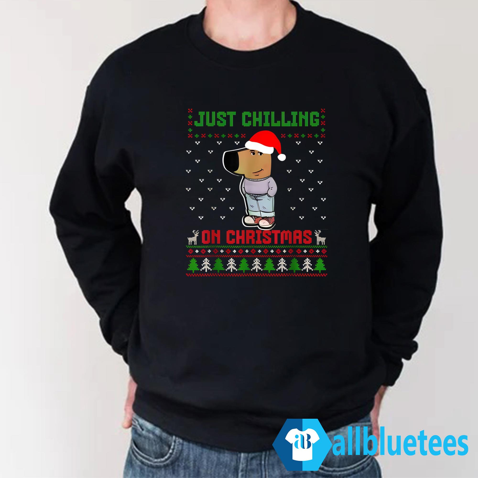 Chill Guy Just Chilling On Christmas Ugly Sweater Chill Guy Just Chilling On Christmas Ugly Sweater