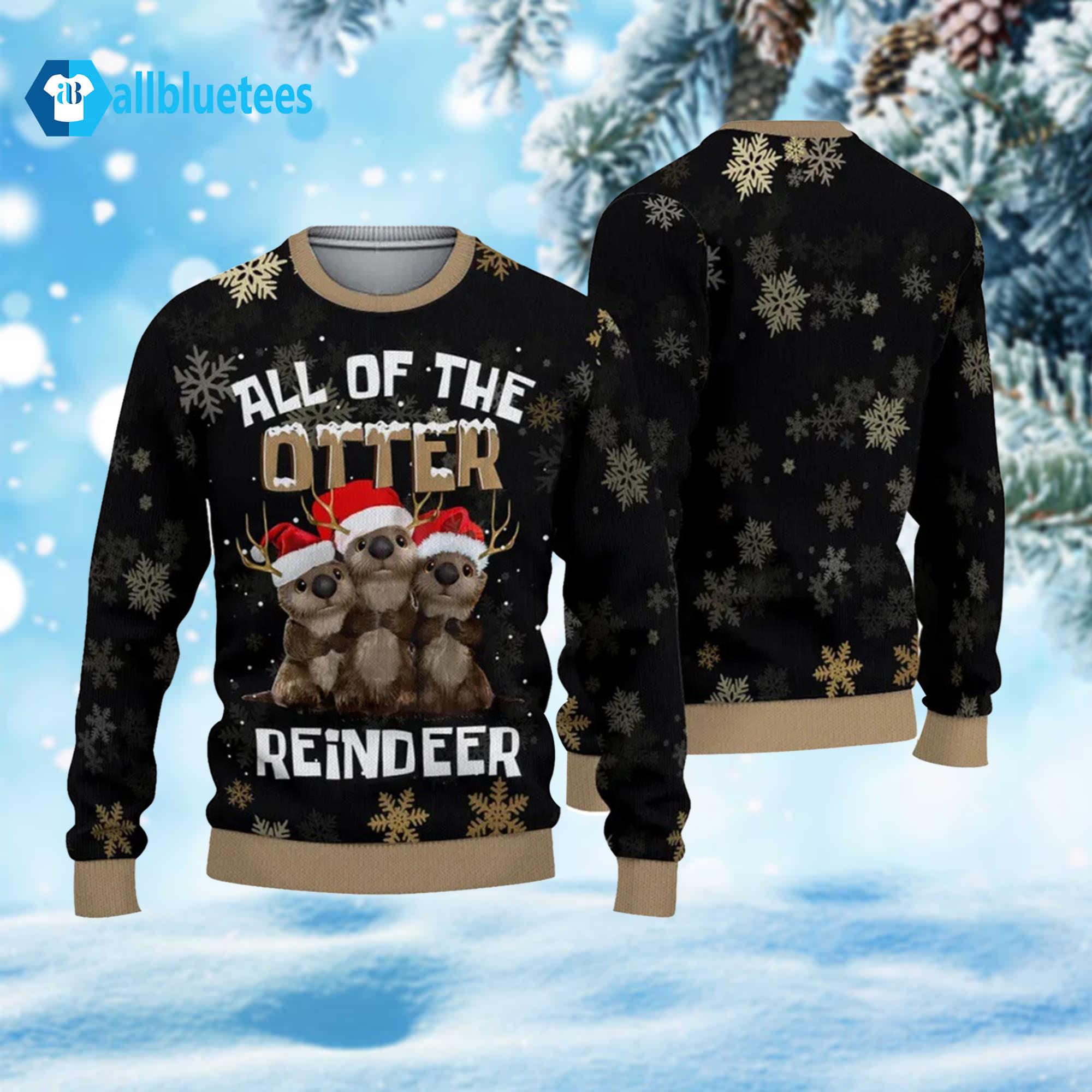 All Of The Otter Reindeer Ugly Christmas Sweater All Of The Otter Reindeer Ugly Christmas Sweater