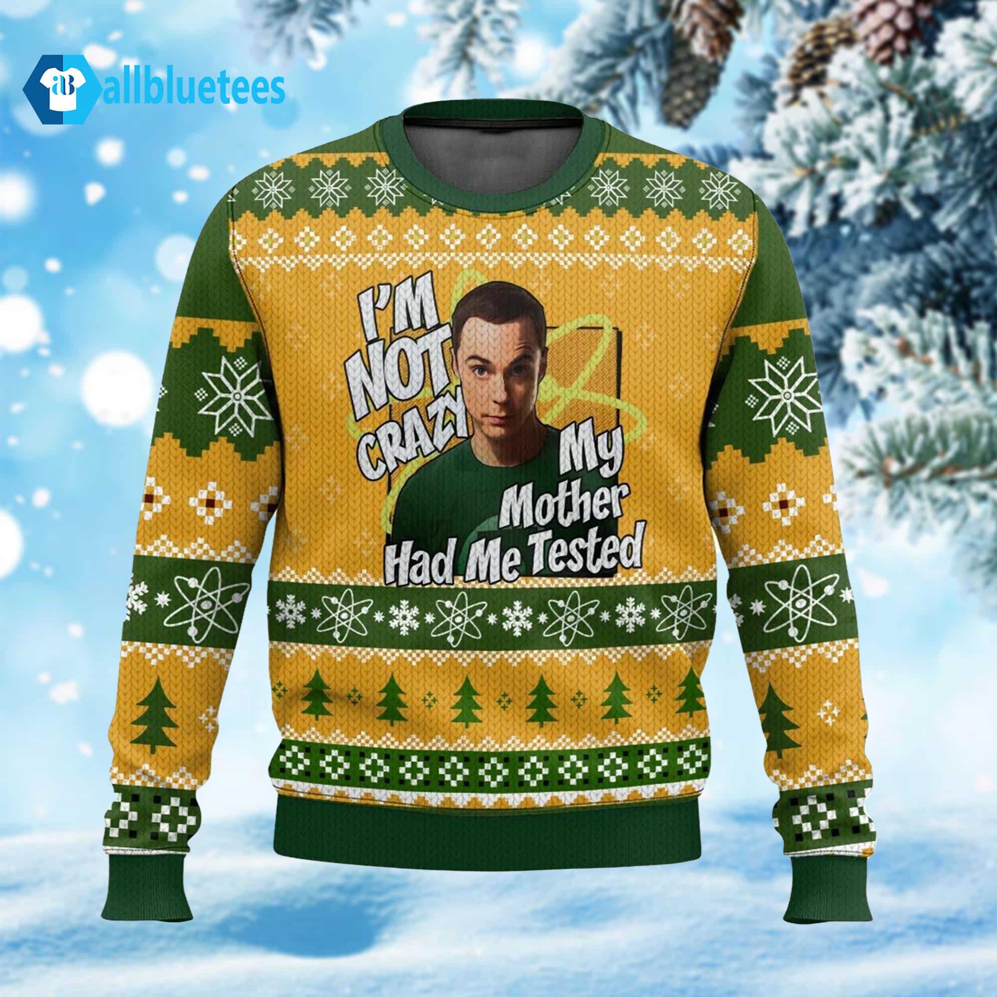 Sheldon Cooper I’m Not Crazy My Mother Had Me Tested Ugly Christmas Sweater Sheldon Cooper I’m Not Crazy My Mother Had Me Tested Ugly Christmas Sweater