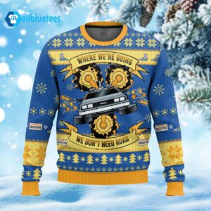 Where We’re Going We Don’t Need Road Ugly Christmas Sweater