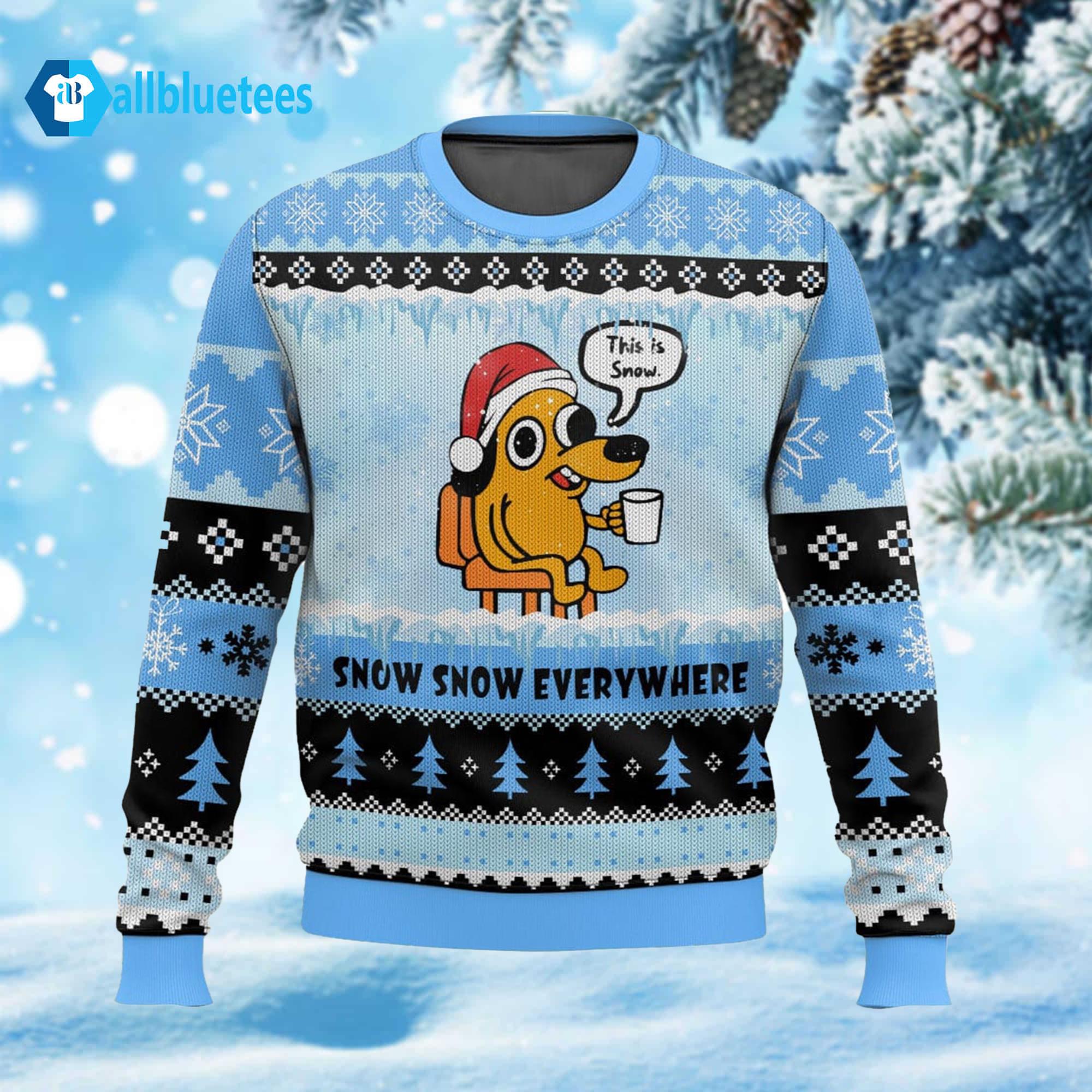 This Is Snow Snow Snow Everywhere Ugly Christmas Sweater This Is Snow Snow Snow Everywhere Ugly Christmas Sweater