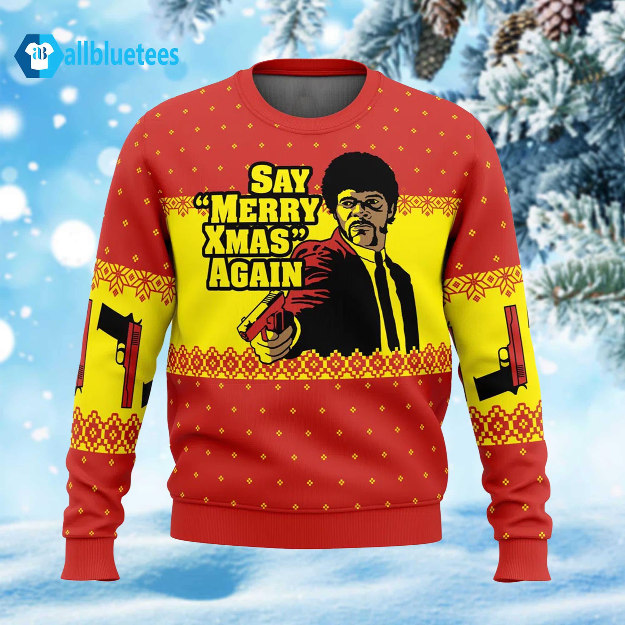 Say Merry Xmas Again Ugly Christmas Sweater Say Merry Xmas Again Ugly Christmas Sweater