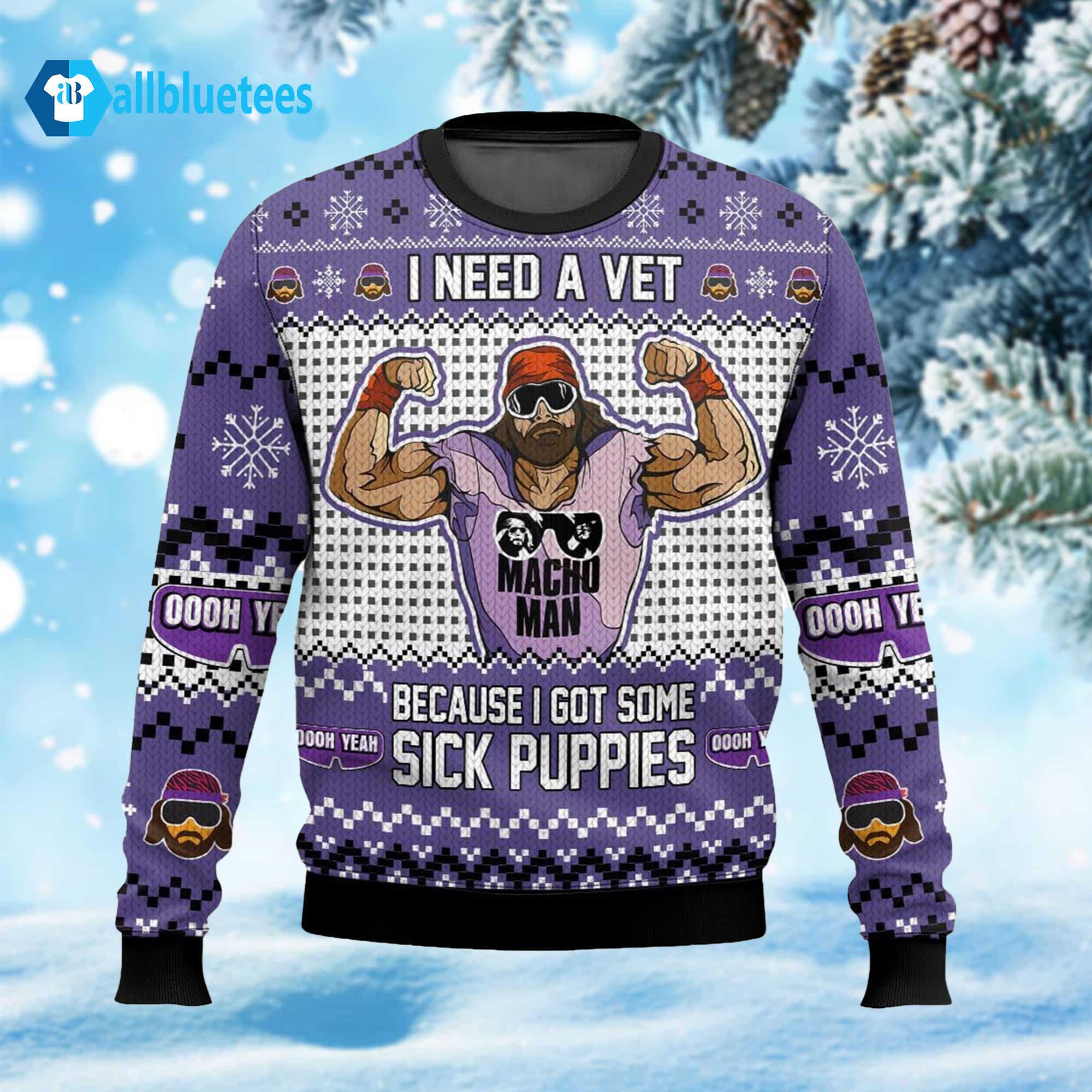 Macho Man I Need A Vet Because I Got Some Sick Puppies Ugly Christmas Sweater Macho Man I Need A Vet Because I Got Some Sick Puppies Ugly Christmas Sweater