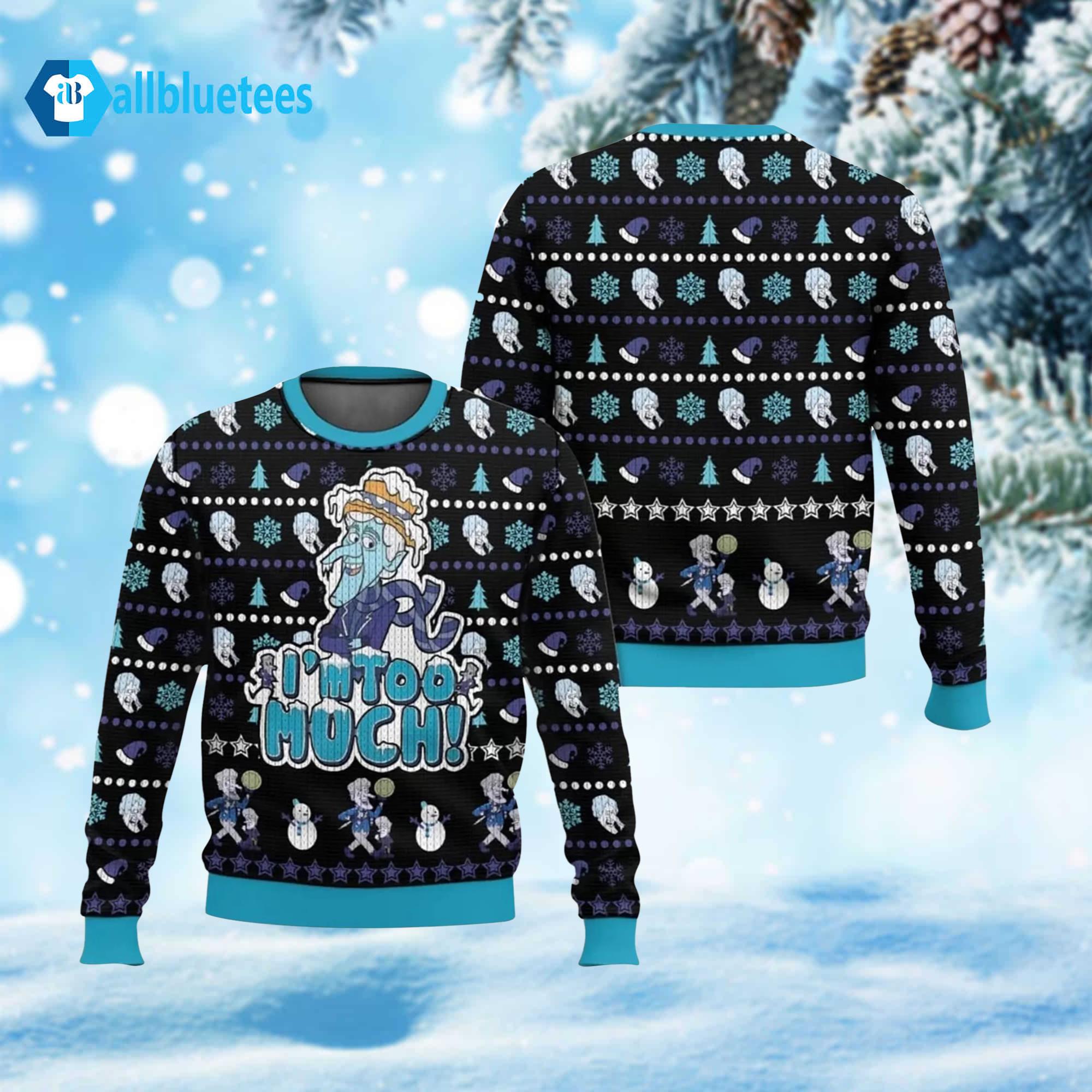 Snow Miser I’m Too Much Ugly Christmas Sweater Snow Miser I’m Too Much Ugly Christmas Sweater