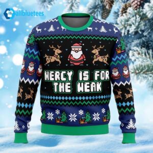 Mercy Is For The Weak Ugly Christmas Sweater