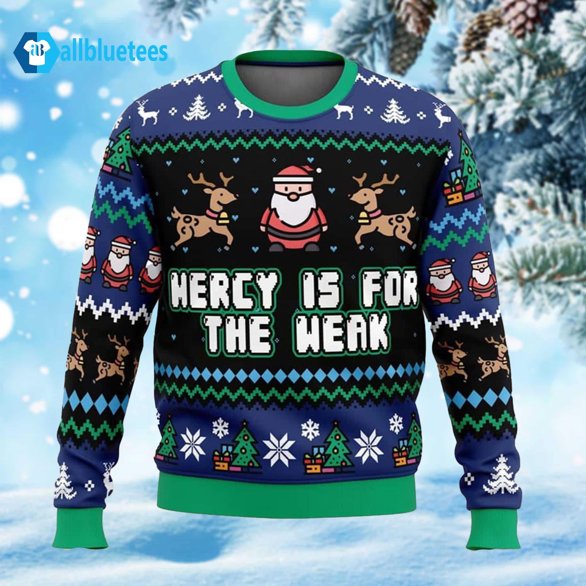 Mercy Is For The Weak Ugly Christmas Sweater Mercy Is For The Weak Ugly Christmas Sweater
