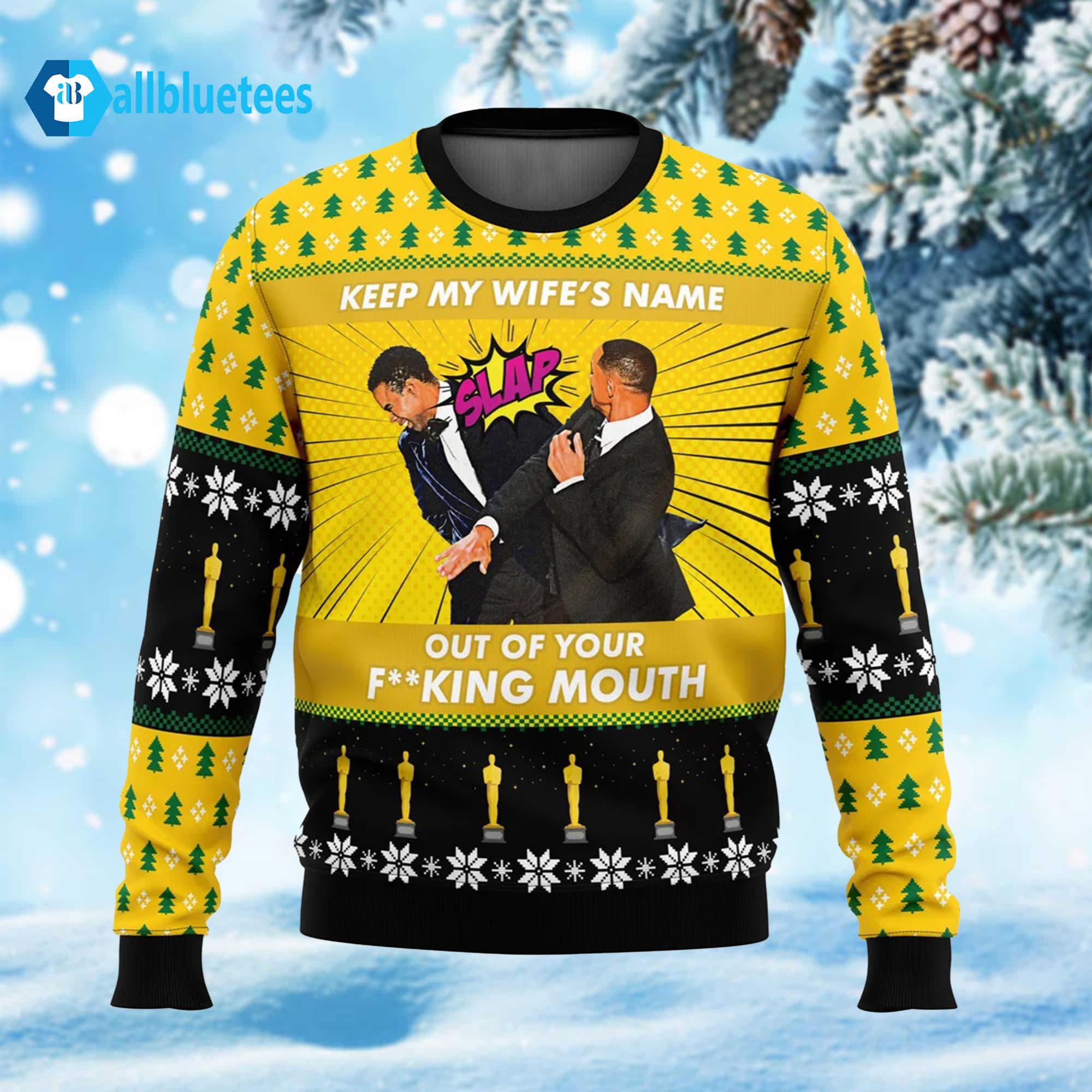 Will Smith Slaps Chris Rock Keep My Wife’s Name Out Of Your Fucking Mouth Sweater Will Smith Slaps Chris Rock Keep My Wife’s Name Out Of Your Fucking Mouth Sweater