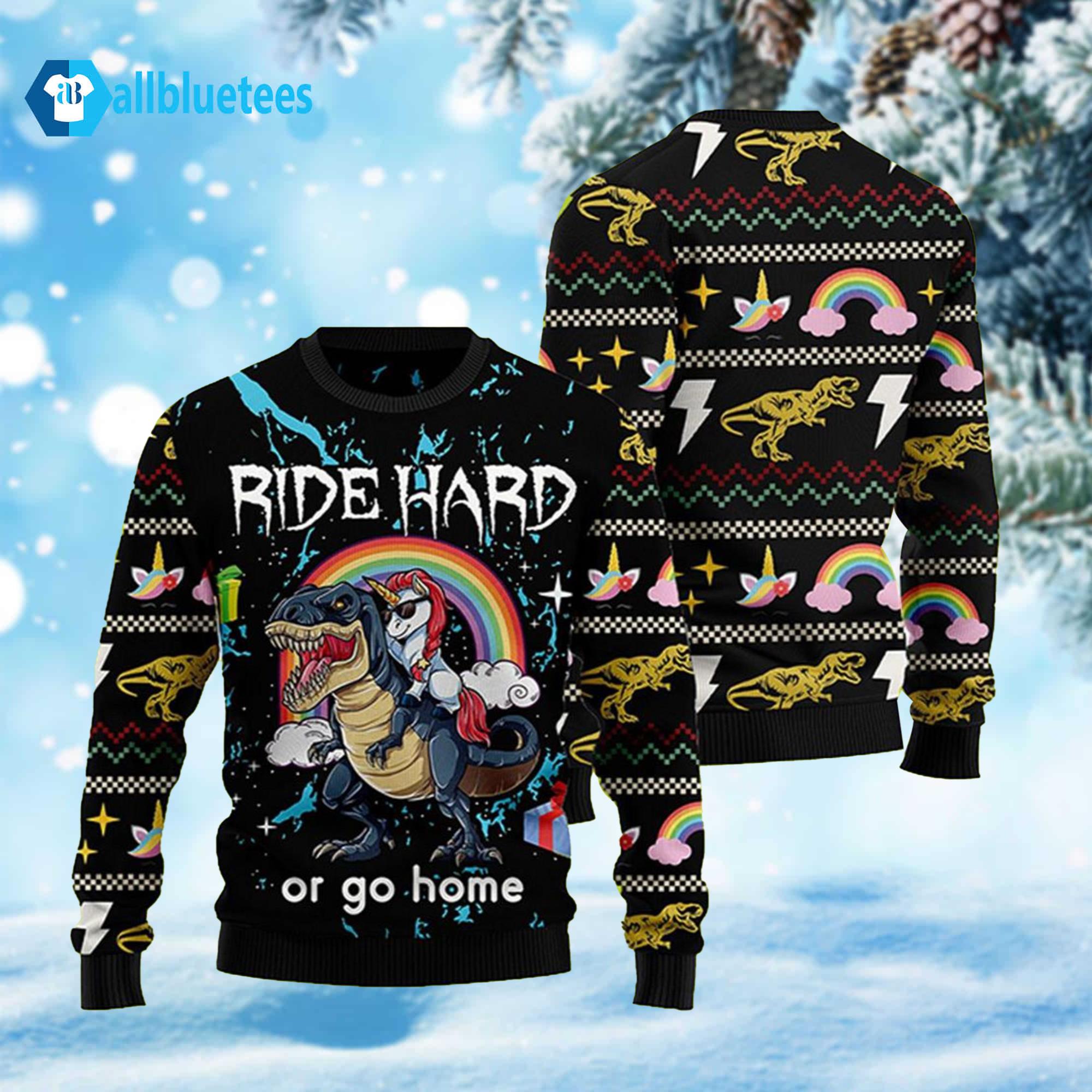 Dinosaur Unicorn Ride Hard Or Go Home Ugly Christmas Sweater Dinosaur Unicorn Ride Hard Or Go Home Ugly Christmas Sweater