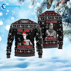 Michael Myers You Can’t Kill The Boogeyman Halloween Is My Christmas Ugly Sweater