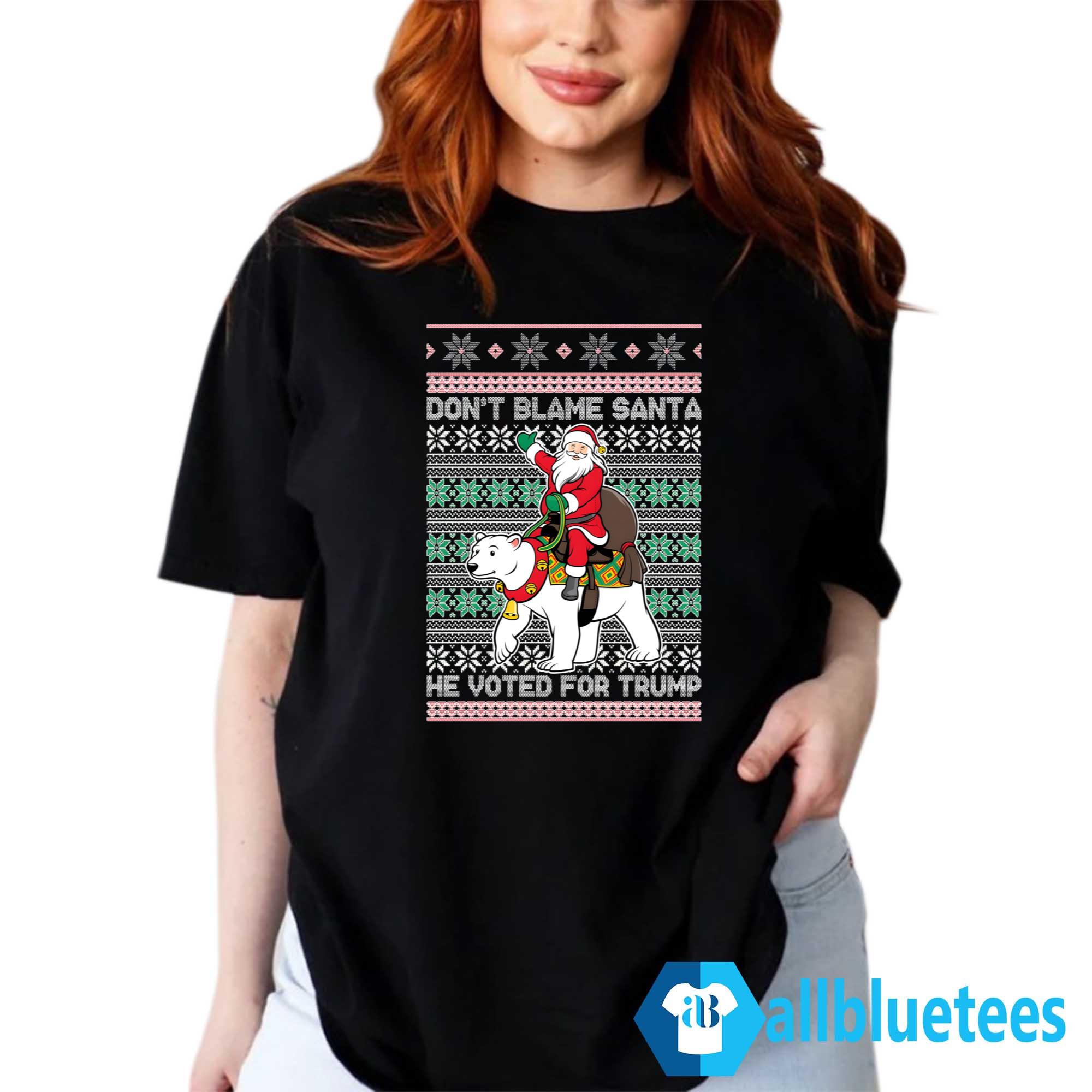 Don’t Blame Santa He Voted For Trump Ugly Christmas Sweater Don’t Blame Santa He Voted For Trump Ugly Christmas Sweater