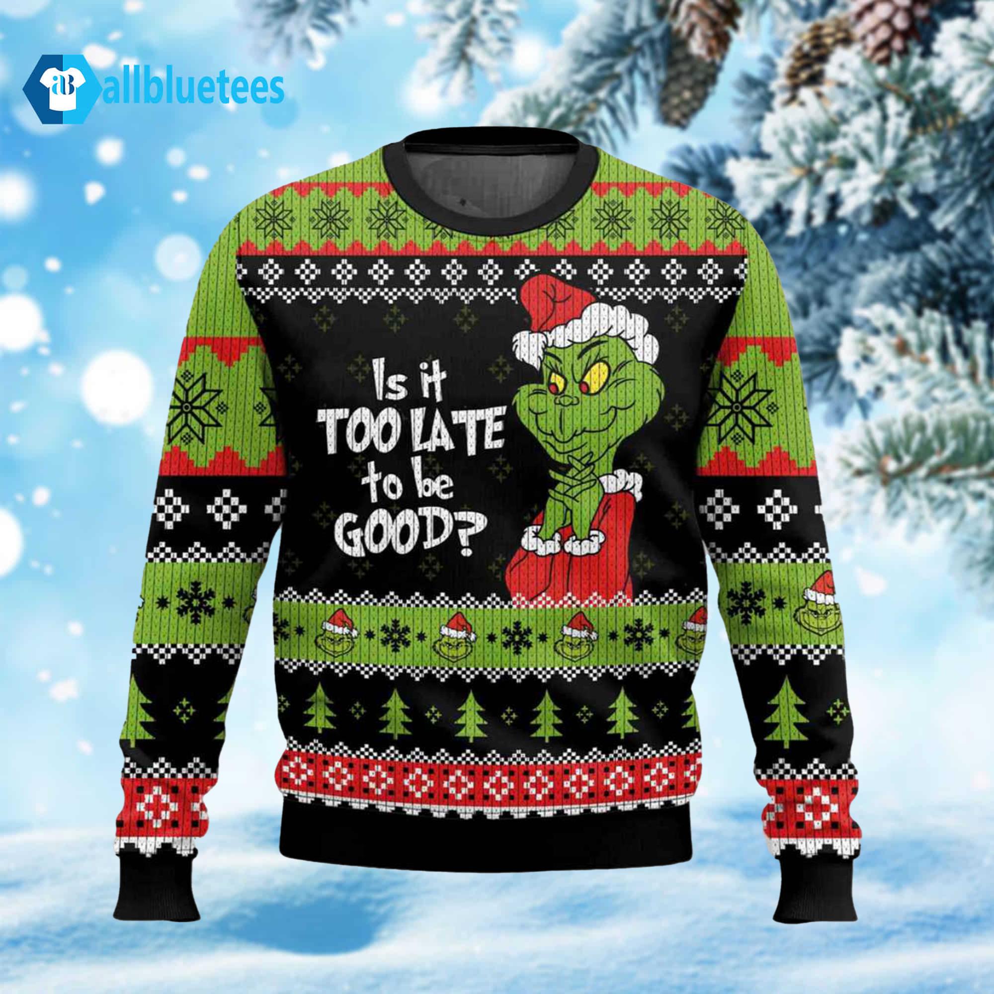 Is It Too Late To Be Good Ugly Christmas Sweater Is It Too Late To Be Good Ugly Christmas Sweater