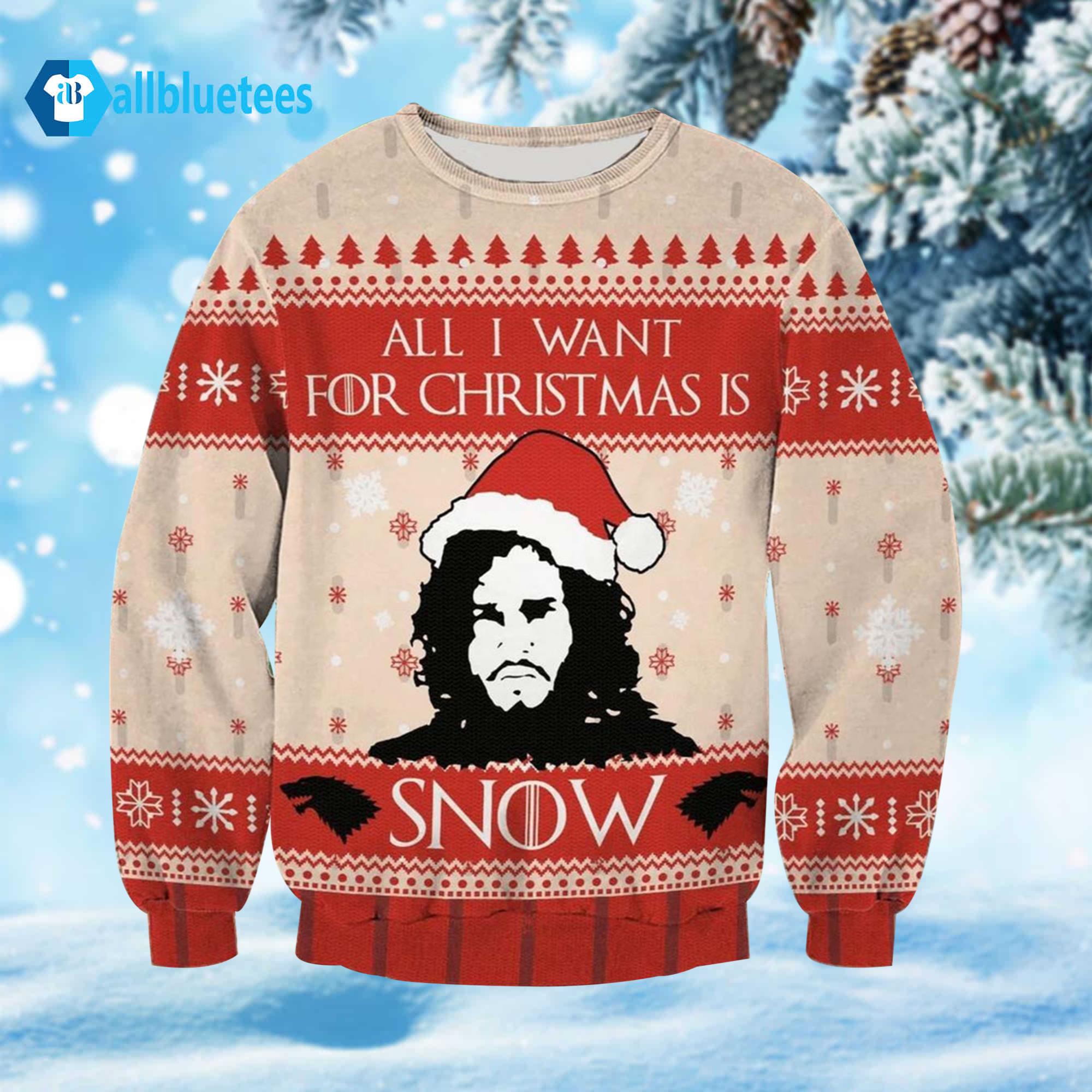 All I Need For Christmas Is Snow Ugly Christmas Sweater All I Need For Christmas Is Snow Ugly Christmas Sweater