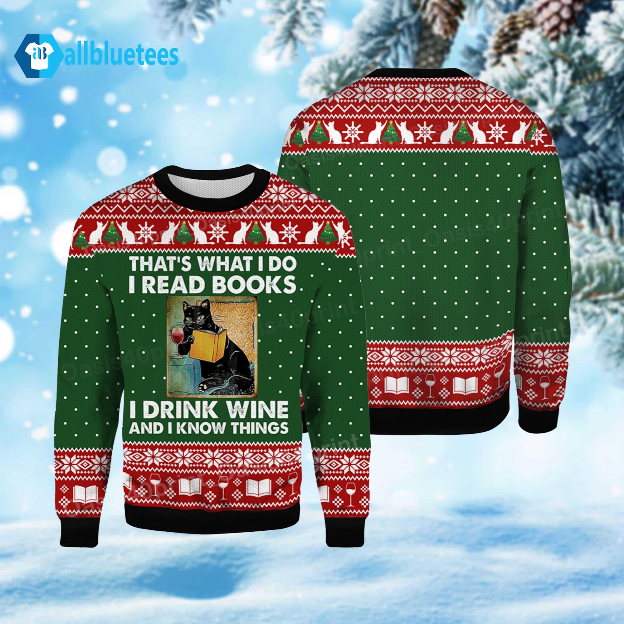 Cat That’s What I Do I Read Books I Drink Wine And I Know Things Ugly Christmas Sweater Cat That’s What I Do I Read Books I Drink Wine And I Know Things Ugly Christmas Sweater