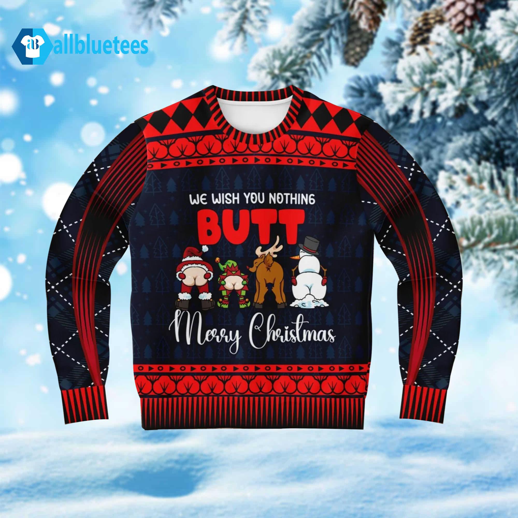 We Wish You Nothing Butt Merry Christmas Sweater We Wish You Nothing Butt Merry Christmas Sweater