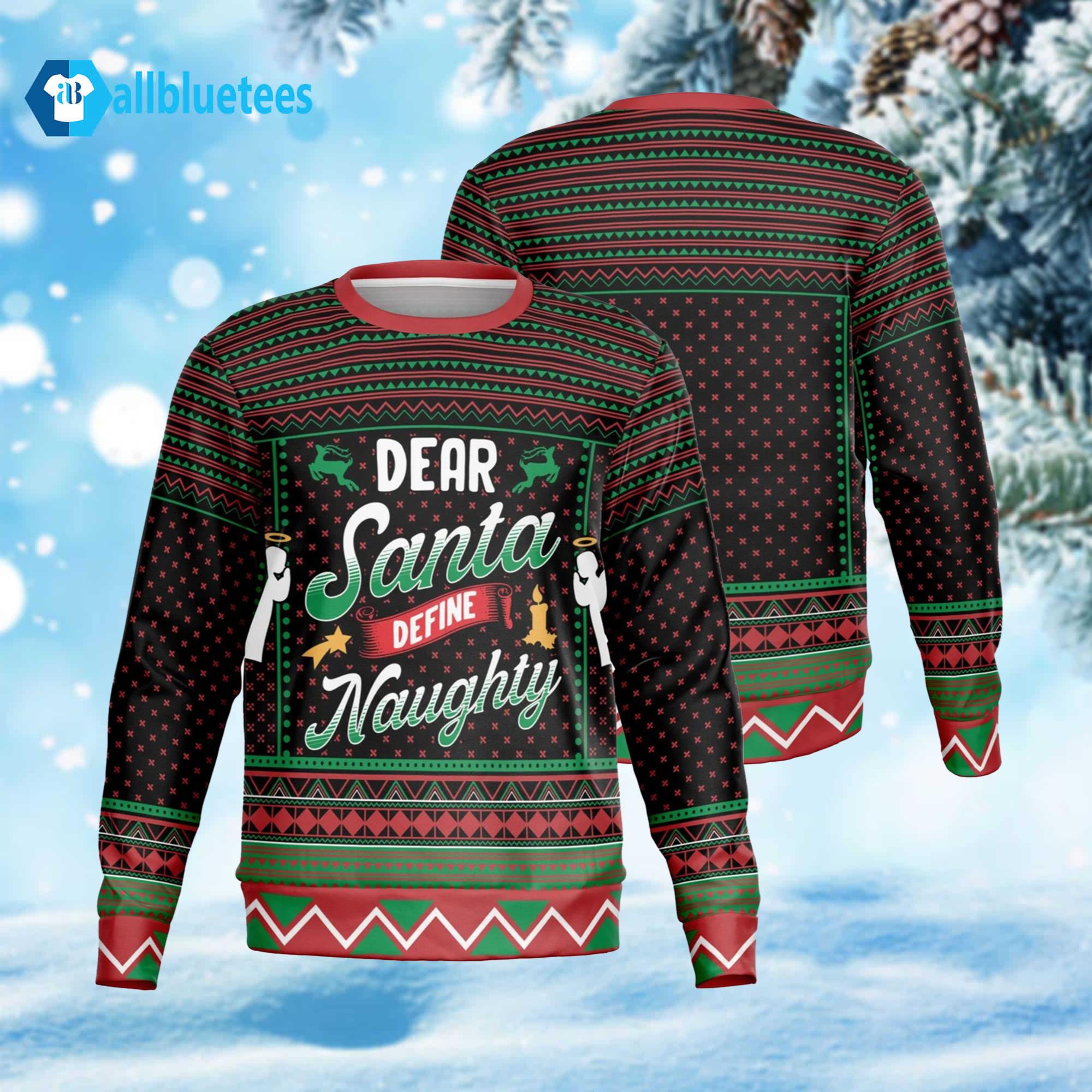 Dear Santa Define Naughty Ugly Christmas Sweater Dear Santa Define Naughty Ugly Christmas Sweater